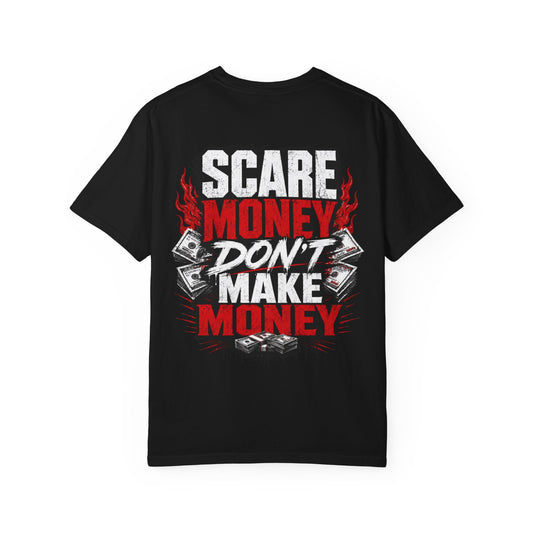 Scare Money Don’t Make Money Tee