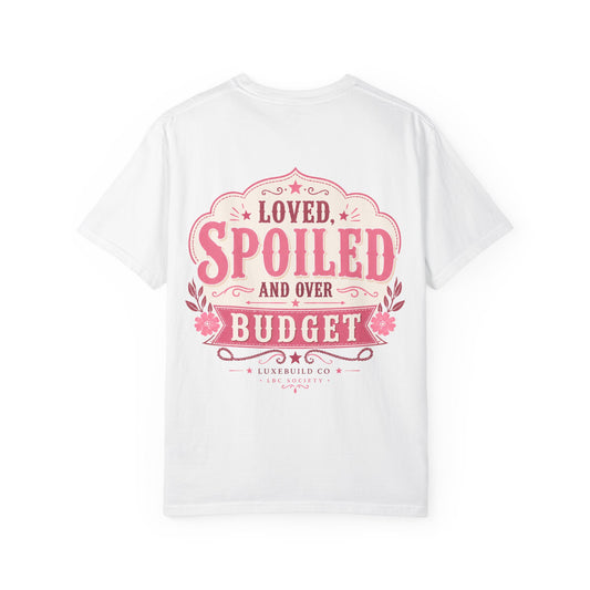 Loved, Spoiled and Over Budget